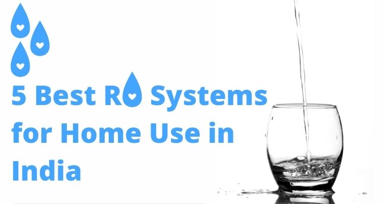 Best RO Systems for Home Use in India