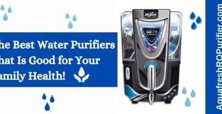 The Best Water Purifier That Is Good for Your Family Health!