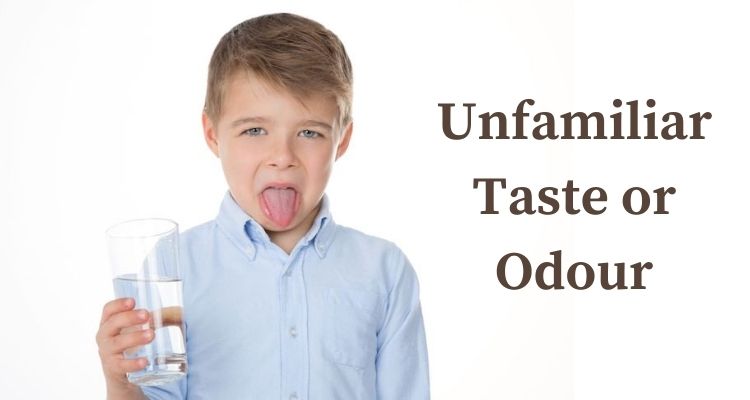 Unfamiliar Taste or Odour
