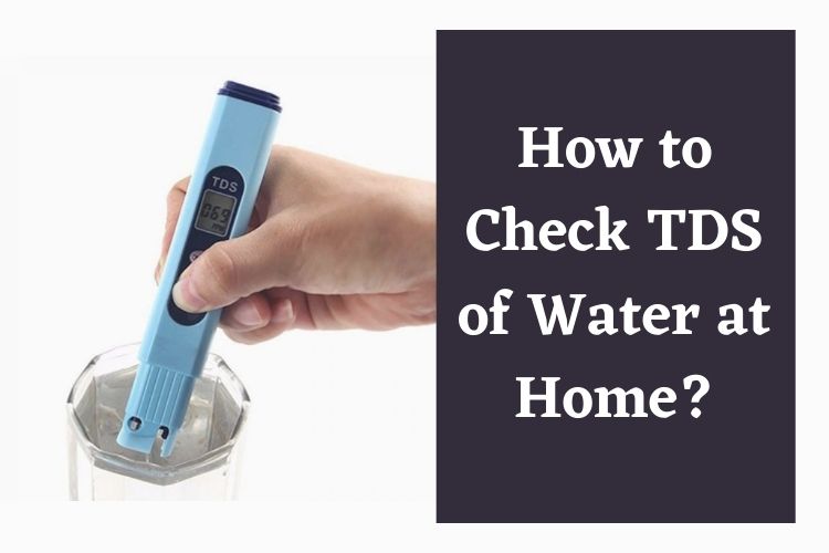 How to Check TDS of Water at Home
