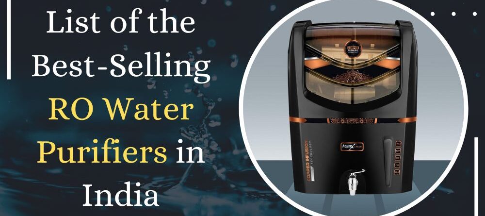 List of the Best-Selling RO Water Purifiers in India