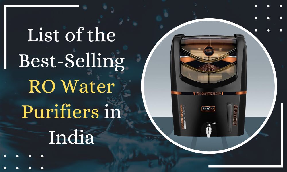 List of the Best-Selling RO Water Purifiers in India