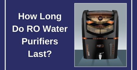 How Long Do RO Water Purifiers Last