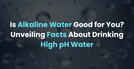 Is Alkaline Water Good for You? Unveiling Facts About Drinking High pH Water